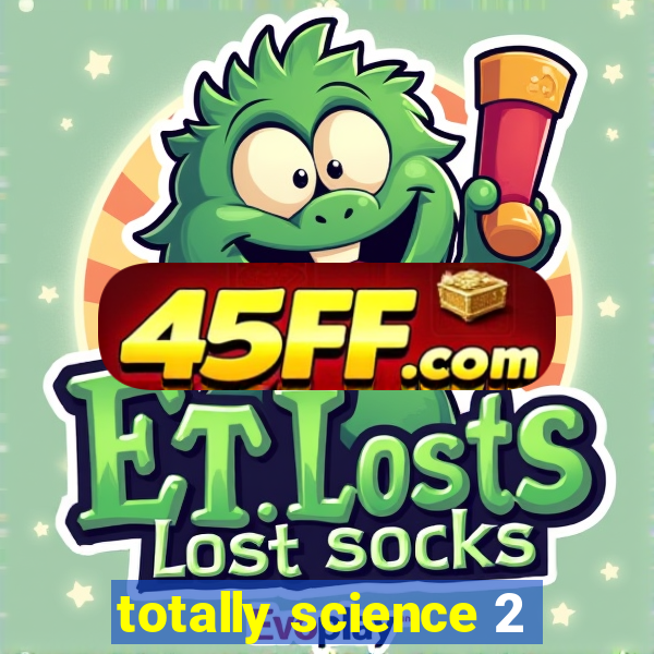 totally science 2